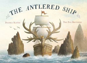 Cover Art for 9781786031068, The Antlered Ship by Dashka Slater