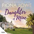 Cover Art for B086461W2B, Daughter of Mine by Fiona Lowe