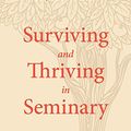 Cover Art for B06Y46L9JJ, Surviving and Thriving in Seminary: An Academic and Spiritual Handbook by Zacharias, H. Daniel, Forrest, Benjamin K.