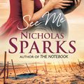 Cover Art for 9780751550009, See Me: A stunning love story that will take your breath away by Nicholas Sparks