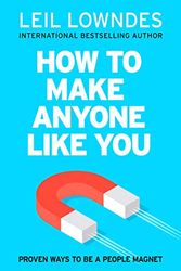 Cover Art for 9780008387051, How to Make Anyone Like You: Proven Ways To Become A People Magnet by Leil Lowndes