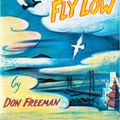 Cover Art for 9780142408179, Fly High, Fly Low by Don Freeman