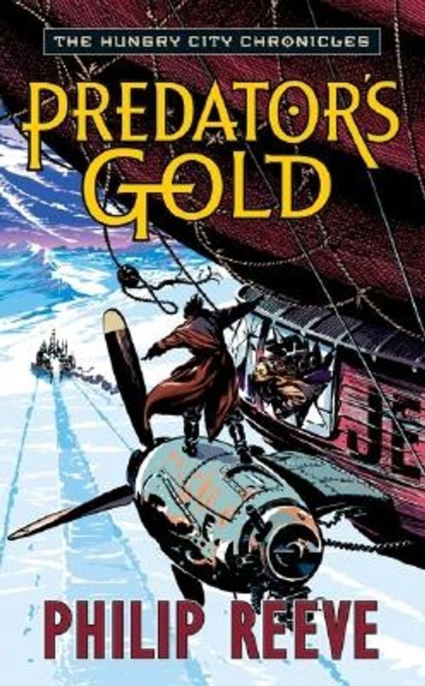 Cover Art for 9780060721961, Predator's Gold (The Hungry City Chronicles) by Philip Reeve