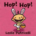 Cover Art for 9780763678975, Hop! Hop! by Leslie Patricelli