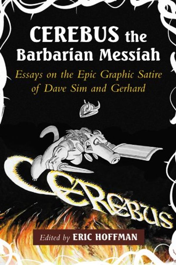 Cover Art for B009L6WIK4, Cerebus the Barbarian Messiah: Essays on the Epic Graphic Satire of Dave Sim and Gerhard by Eric Hoffman