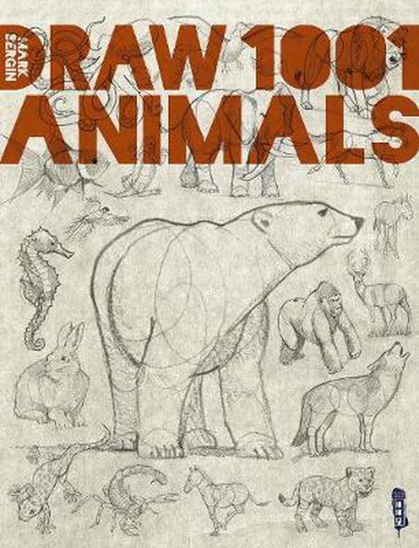 Cover Art for 9781913337575, Draw 1001 Animals by Mark Bergin
