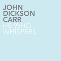 Cover Art for 9781780020839, He Who Whispers by John Dickson Carr