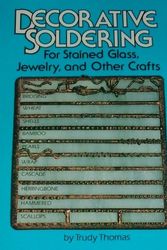 Cover Art for 9780913417003, Decorative Soldering for Stained Glass, Jewelry and Other Crafts by Trudy Thomas