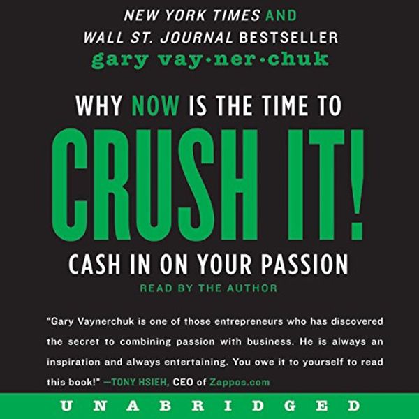 Cover Art for B00NPBA2AO, Crush It!: Why NOW Is the Time to Cash In on Your Passion by Gary Vaynerchuk