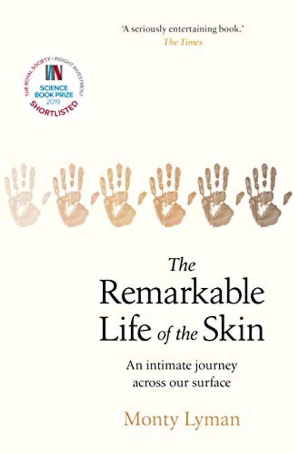 Cover Art for B075MT8RJT, The Remarkable Life of the Skin: An intimate journey across our surface by Monty Lyman