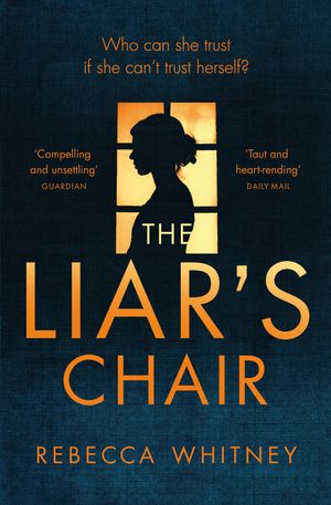 Cover Art for 9781743536315, The Liar's Chair by Rebecca Whitney