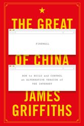 Cover Art for 9781350265318, The Great Firewall of China: How to Build and Control an Alternative Version of the Internet by James Griffiths