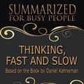 Cover Art for 9780359258215, Thinking, Fast and Slow - Summarized for Busy People: Based On the Book By Daniel Kahneman by Goldmine Reads