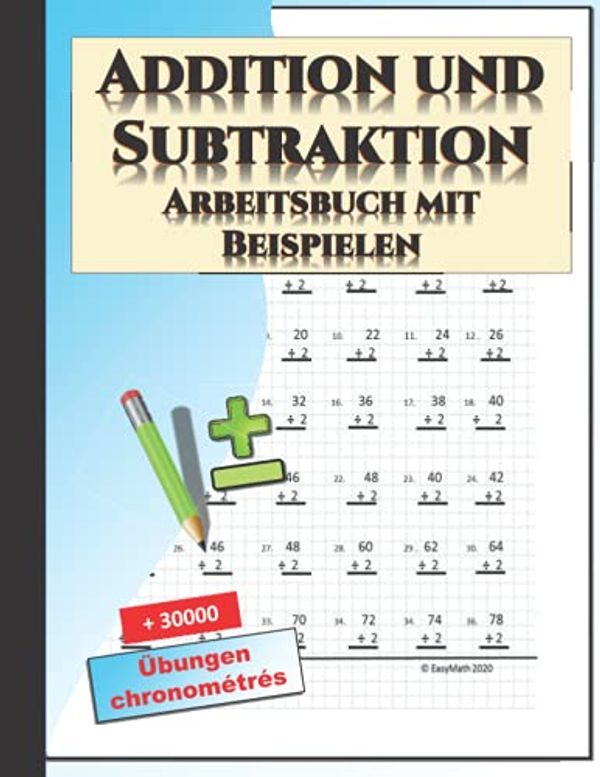 Cover Art for 9798479580451, Addition und Subtraktion Arbeitsbuch mit Beispielen: Ein gut gestaltetes Buch nach offiziellen Anweisungen und angepassten Unterrichtsregeln (German Edition) by EasyMath Edition