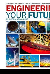 Cover Art for 9780730314721, Engineering Your Future an Australasian Guide 3E by David Dowling, Roger Hadgraft, Anna Carew, Tim McCarthy, Doug Hargreaves, Caroline Baillie