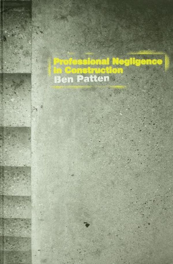 Cover Art for 9781134436620, Professional Negligence in Construction by Ben Patten, Hugh Saunders