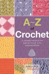 Cover Art for 9781782211655, A-Z of CrochetA Complete Manual for the Beginner Through to t... by Country Bumpkin
