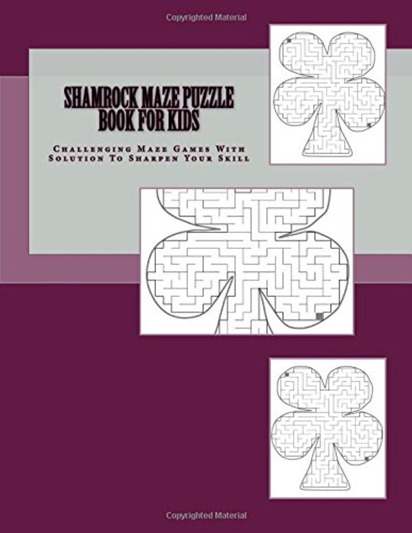 Cover Art for 9781973826781, Shamrock Maze Puzzle Book For Kids: Challenging Maze Games With Solution To Sharpen Your Skill by Philip Collins