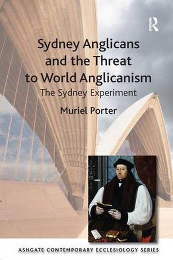 Cover Art for 9781409420279, Sydney Anglicans and the Threat to World Anglicanism by Muriel Porter
