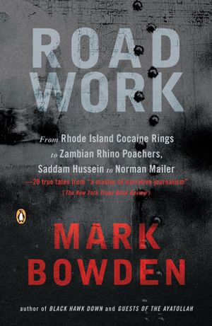 Cover Art for 9780143036739, Road Work by Bowden, Mark