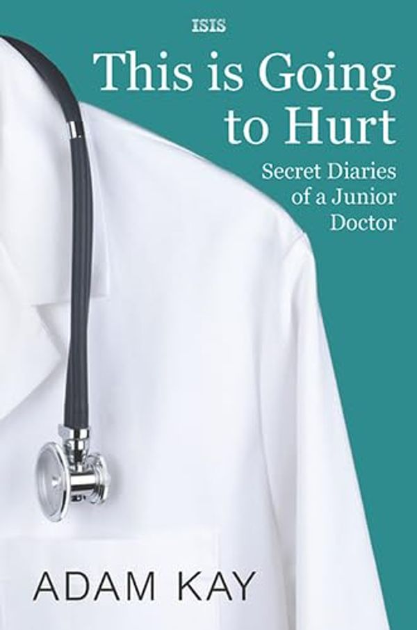 Cover Art for 9781785415081, This is Going to Hurt: Secret Diaries of a Junior Doctor by Adam Kay