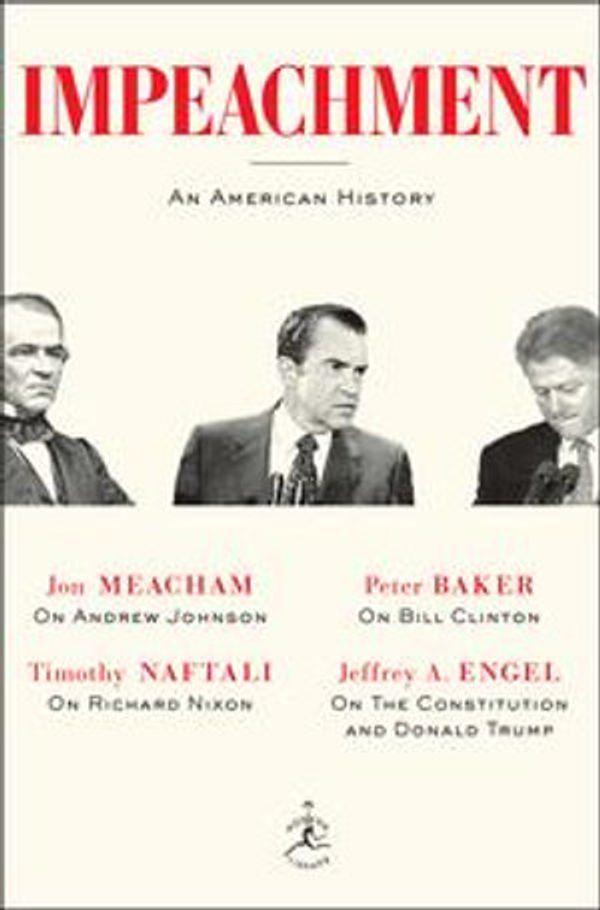Cover Art for 9781984853790, Impeachment by Jon Meacham, Timothy Naftali, Peter Baker, Jeffrey A. Engel