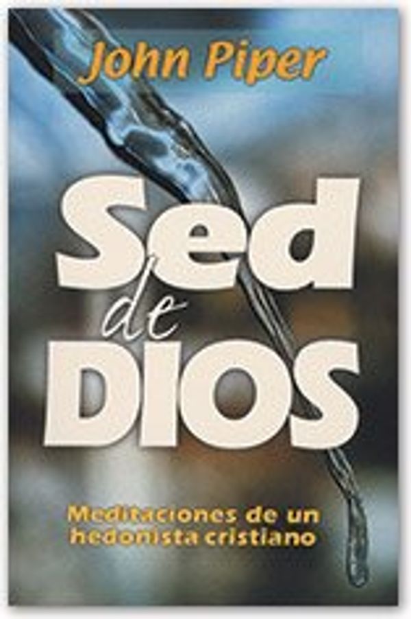 Cover Art for 9788487940590, Sed de Dios by John Piper