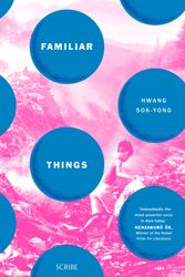 Cover Art for 9781925322019, Familiar Things by Hwang Sok-yong, Sora Kim-Russell