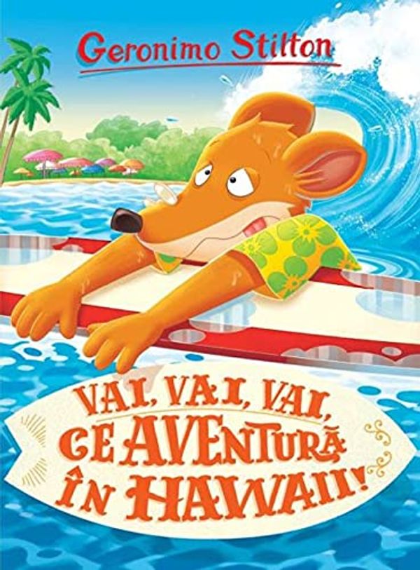 Cover Art for 9786060063674, Vai, Vai, Vai Ce Aventura In Hawaii by Geronimo Stilton