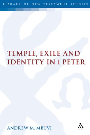 Cover Art for 9780567031426, Temple, Exile and Identity in 1 Peter by Andrew Mutua Mbuvi