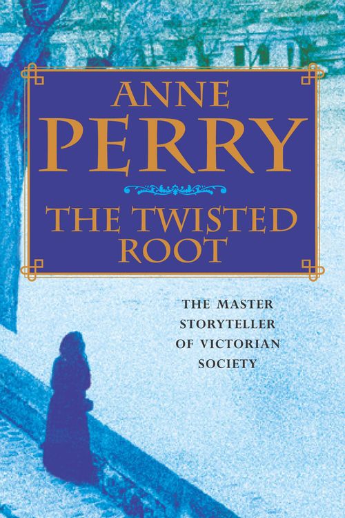 Cover Art for 9780747263234, The Twisted Root (William Monk Mystery, Book 10): An elusive killer stalks the pages of this thrilling mystery by Anne Perry