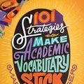 Cover Art for 9781416623120, 101 Strategies to Make Academic Vocabulary Stick by Sprenger, Marilee