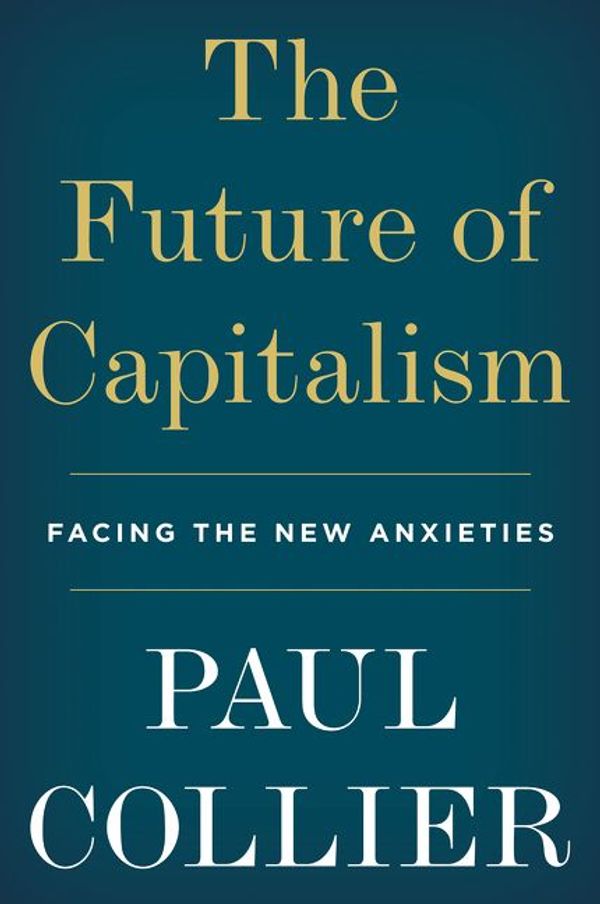 Cover Art for 9780062748669, The Future of Capitalism by Paul Collier