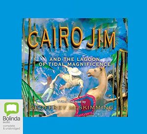 Cover Art for 9781740945646, Cairo Jim and the Lagoon of Tidal Magnificence by McSkimming Geoffrey