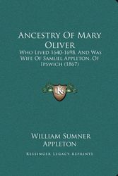 Cover Art for 9781165301096, Ancestry of Mary Oliver by William Sumner Appleton