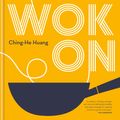 Cover Art for 9780857836335, Wok On by Ching-He Huang