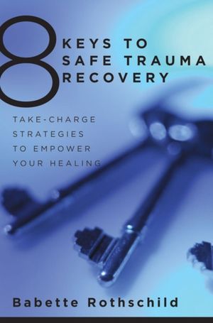 Cover Art for 9780393706055, 8 Keys to Safe Trauma Recovery by Babette Rothschild