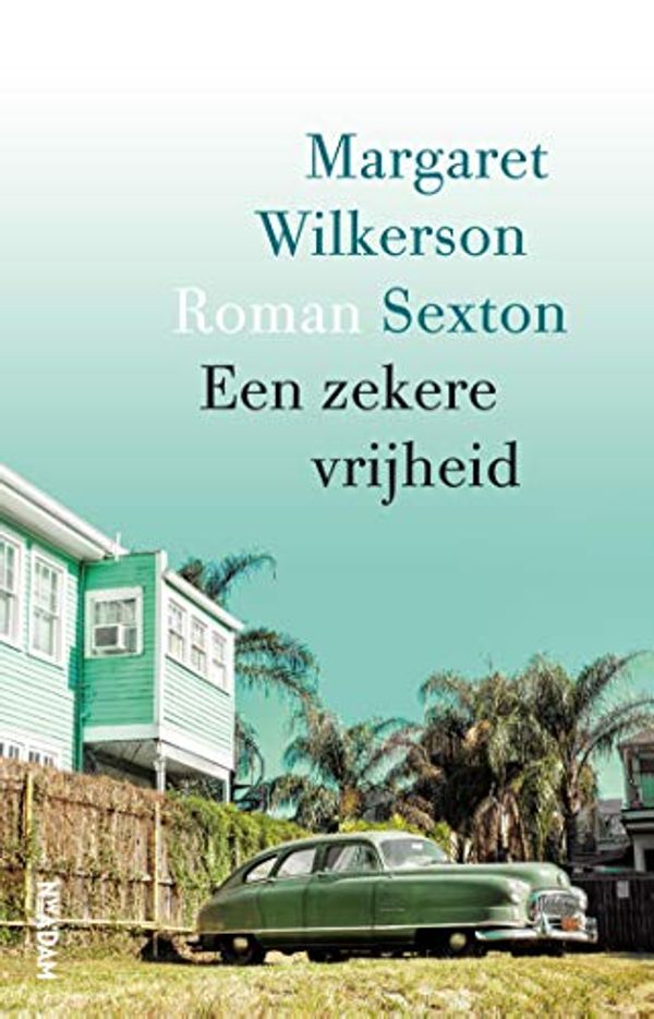 Cover Art for 9789046823668, Een zekere vrijheid (Dutch Edition) by Margaret Wilkerson Sexton