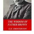 Cover Art for 9781541117631, The Wisdom of Father Brown by G. K. Chesterton