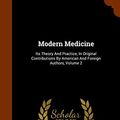 Cover Art for 9781343779198, Modern MedicineIts Theory and Practice, in Original Contributi... by Sir William Osler, Thomas McCrae