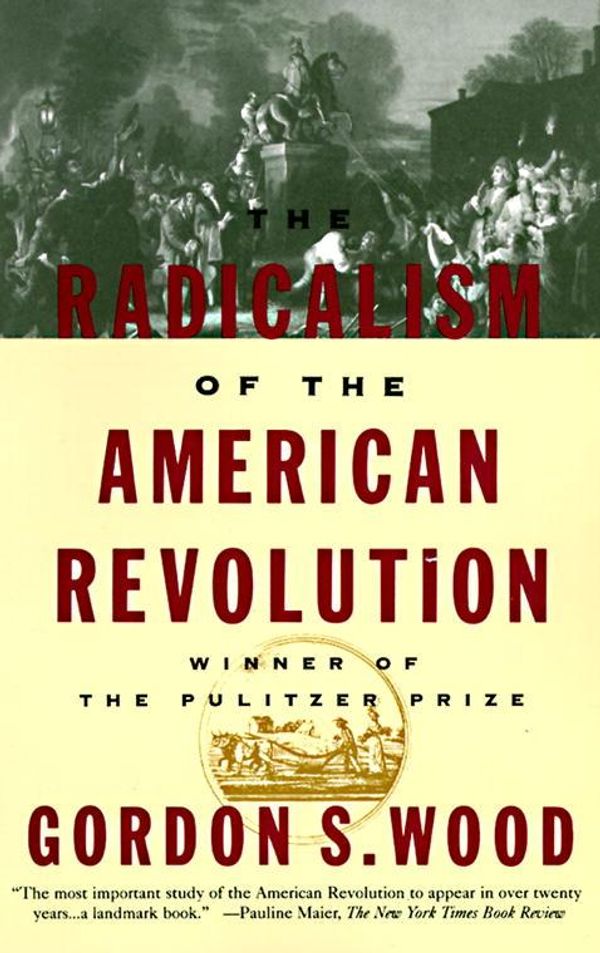 Cover Art for 9780307758965, The Radicalism of the American Revolution by Gordon S. Wood