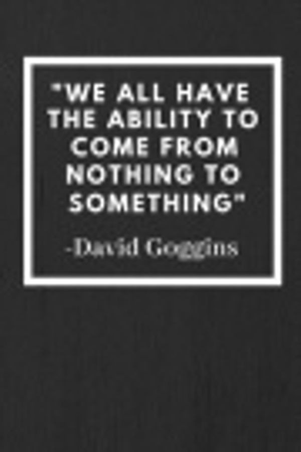 Cover Art for 9781099871238, "We all have the ability to come from nothing to something": David Goggins Inspirational Quote Fan Notebook / Journal / Gift / Diary 120 Lined Pages (6" x 9") Medium Portable Size by Scopettah Books