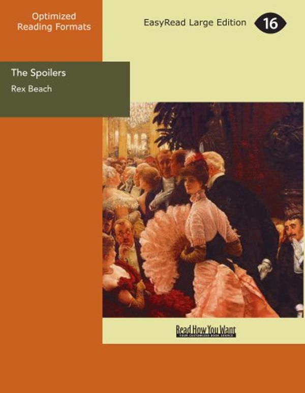 Cover Art for 9781442931336, The Spoilers by Rex Ellingwood Beach