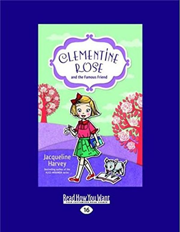 Cover Art for 9781525245251, Clementine Rose and the Famous Friend by Jacqueline Harvey