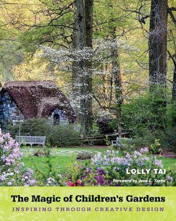 Cover Art for 9781439914489, The Magic of Children's Gardens by Lolly Tai