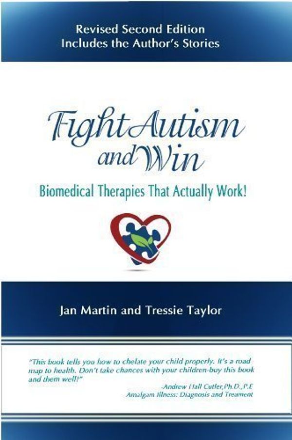 Cover Art for 9780615851549, Fight Autism and Win - Biomedical Therapies That Actually Work! by Jan Martin; Tressie Taylor