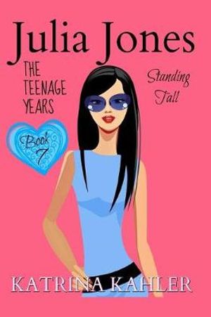 Cover Art for 9781730909665, Julia Jones - The Teenage Years: Book 7- Standing Tall by Katrina Kahler