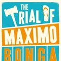 Cover Art for 9781849537230, The Trial of Maximo Bonga: The Story of the Strangest Guesthouse in South East Asia by John Harris