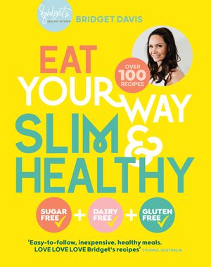 Cover Art for 9781922351272, Eat Your Way Slim & Healthy by Bridget Davis