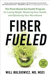 Cover Art for 9780593084564, Fiber Fueled: The Plant-Based Gut Health Program for Losing Weight, Restoring Your Health, and Optimizing Your Microbiome by Will Bulsiewicz